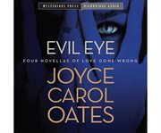 Evil Eye : Four Novellas of Love Gone Wrong cover image cdn