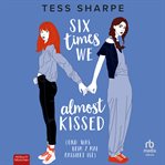 Six Times We Almost Kissed : (Und Was Beim Siebten Mal Passiert Ist) cover image cdn