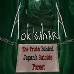 Aokigahara: The Truth Behind Japan's Suicide Forest cover image cdn