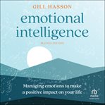 Emotional Intelligence : Managing Emotions to Make a Positive impact on Your Life cover image cdn