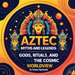 Aztec Myths and Legends cover image cdn
