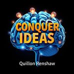 Conquer Ideas: Effortless Secrets to Getting Things Done cover image cdn