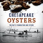 Chesapeake Oysters : The Bay's Foundation and Future cover image cdn