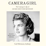 Camera Girl : The Coming of Age of Jackie Bouvier Kennedy cover image cdn