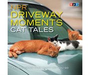 NPR Driveway Moments Cat Tales cover image cdn
