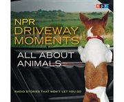 NPR Driveway Moments All About Animals cover image cdn