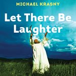 Let There Be Laughter : A Treasury of Great Jewish Humor and What It All Means cover image cdn