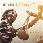 When Should Law Forgive? cover image cdn