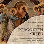 The Forgotten Creed : Christianity's Original Struggle against Bigotry, Slavery, and Sexism cover image cdn