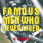 Famous Men Who Never Lived cover image cdn