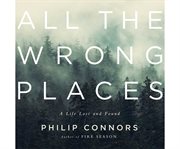 All the Wrong Places : A Life Lost and Found cover image cdn