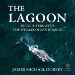 The Lagoon : Encounters With the Whales of San Ignacio cover image cdn
