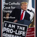 The Catholic Case for Trump cover image cdn