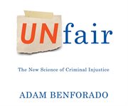 Unfair : The New Science of Criminal Injustice cover image cdn