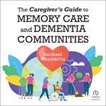 The Caregiver's Guide to Memory Care and Dementia Communities cover image cdn