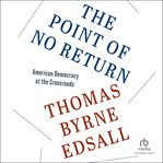 The Point of No Return : American Democracy at the Crossroads cover image cdn