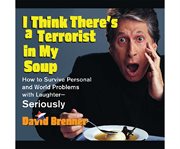 I Think There's a Terrorist in My Soup : How to Survive Personal and World Problems with Laughter-Seriously cover image cdn