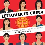 Leftover in China : The Women Shaping the World's Next Superpower cover image cdn