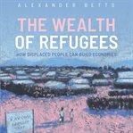 The Wealth of Refugees cover image cdn