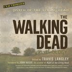 The Walking Dead Psychology : Psych of the Living Dead cover image cdn