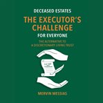 Deceased Estates - the Executor's Challenge for Everyone cover image cdn