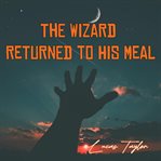 The Wizard Returned to His Meal cover image cdn