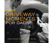NPR Driveway Moments for Dads cover image cdn