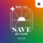 How We Save the World cover image cdn