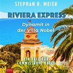 Riviera Express - Dynamit in Der Villa Nobel : Ein Fall Für Commissario Gallo. Riviera Express (German) cover image cdn
