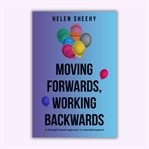 Moving Forwards Working Backwards: A Strengths Based Approach to Neurodivergence cover image cdn