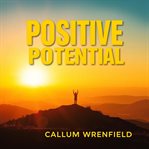 Positive Potential: Transform Anger and Negativity Into Joy cover image cdn