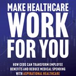 Make Healthcare Work for You cover image cdn