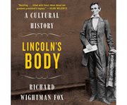 Lincoln's Body : A Cultural History cover image cdn