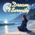 Dreams of Serenity: A Sleep Inducing Audiobook cover image cdn