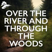 Over The River And Through The Woods cover image cdn