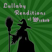 Lullaby Renditions Of Wicked cover image cdn