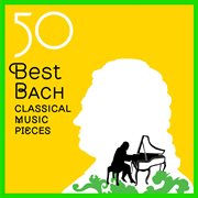 50 Best Bach Classical Music Pieces cover image cdn