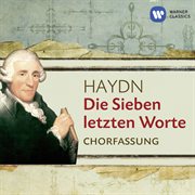 Haydn: Die Sieben Letzten Worte (Chorfassung) cover image cdn