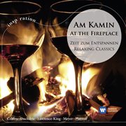 Am Kamin - Zeit Zum Entspannen / At The Fireplace - Relaxing Classics. Relaxing Classics cover image cdn