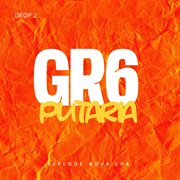 Drop 02: Gr6 Putaria cover image cdn