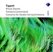 Tippett: Concerto For Double String Orchestra, Fantasia Concertante & Ritual Dances cover image cdn