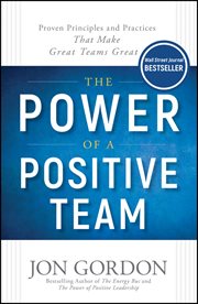 The Power of a Positive Team : Proven Principles and Practices that Make Great Teams Great cover image cdn