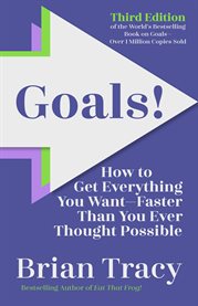 Goals! : How to Get Everything You Want-faster Than You Ever Thought Possible cover image cdn