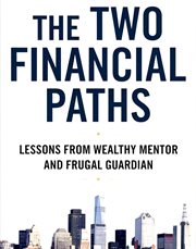 The Two Financial Paths : Lessons From Wealthy Mentor and Frugal Guardian cover image cdn