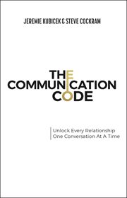 The Communication Code : Unlocking Every Relationship, One Conversation at a Time cover image cdn