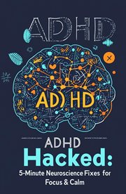 Adhd Hacked : 5-minute Neuroscience Fixes for Focus & Calm cover image cdn