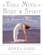 Yoga Mind, Body & Spirit : A Return to Wholeness cover image cdn
