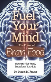 Fuel Your Mind : The Power of Brain Food cover image cdn