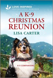 A K-9 Christmas Reunion : An Uplifting Inspirational Romance cover image cdn