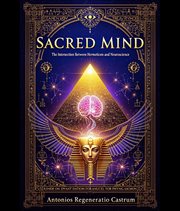 Sacred Mind: The Intersection of Hermetic Wisdom and Neuroscience : The I cover image cdn